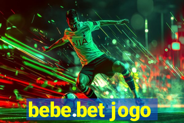 bebe.bet jogo